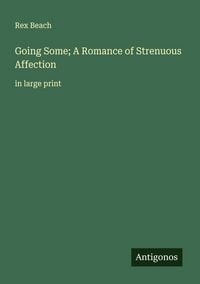 Produktbild: Going Some; A Romance of Strenuous Affection