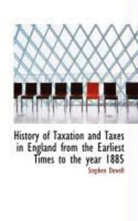 Produktbild: History of Taxation and Taxes in England from the Earliest Times to the Year 1885