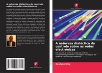 Produktbild: A natureza dial&eacute;ctica do controlo sobre as redes electr&oacute;nicas