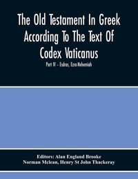 Produktbild: The Old Testament In Greek According To The Text Of Codex Vaticanus, Supplemented From Other Uncial Manuscripts, With A Critical Apparatus Containing