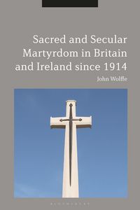 Produktbild: Sacred and Secular Martyrdom in Britain and Ireland since 1914