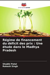 Produktbild: R&eacute;gime de financement du d&eacute;ficit des prix : Une &eacute;tude dans le Madhya Pradesh