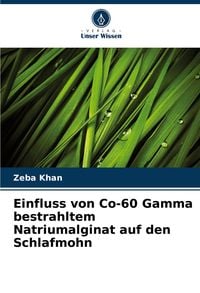Produktbild: Einfluss von Co-60 Gamma bestrahltem Natriumalginat auf den Schlafmohn