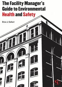Produktbild: The Facility Manager's Guide to Environmental Health and Safety
