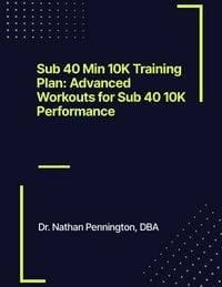 Produktbild: Sub 40 Min 10K Training Plan | Advanced Workouts for Sub 40 10K Performance