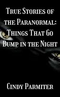 Produktbild: True Stories of the Paranormal: Things That Go Bump in the Night