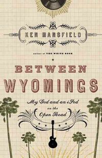 Produktbild: Between Wyomings: My God and an iPod on the Open Road