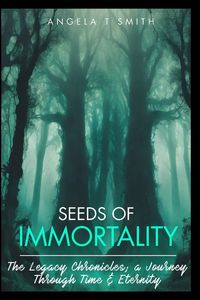 Produktbild: Book-1 Seeds of Immortality-The Legacy Chronicles; a Journey Through Time and Eternity