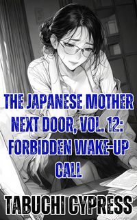 Produktbild: The Japanese Mother Next Door, Vol. 12: Forbidden Wake-Up Call