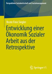 Produktbild: Entwicklung einer &Ouml;konomik Sozialer Arbeit aus der Retrospektive