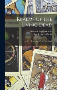Produktbild: Realms of the Living Dead: A Brief Description of Life After Death