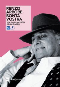 Produktbild: Renzo Arbore. Bont&agrave; vostra. Vita, opere, opinioni e quant'altro