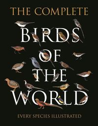 Bild vom Artikel The Complete Birds of the World: Every Species Illustrated vom Autor Norman Arlott
