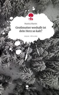 Produktbild: Gro&szlig;mutter weshalb ist dein Herz so kalt?. Life is a Story - story.one