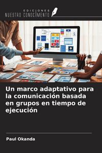 Produktbild: Un marco adaptativo para la comunicaci&oacute;n basada en grupos en tiempo de ejecuci&oacute;n
