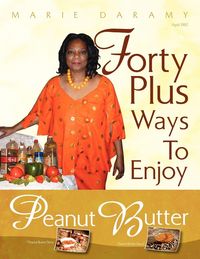 Produktbild: Forty Plus Ways To Enjoy Peanut Butter