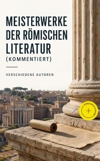 Produktbild: Meisterwerke der r&ouml;mischen Literatur (Kommentiert)