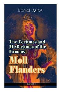 Produktbild: The Fortunes and Misfortunes of the Famous Moll Flanders (Illustrated)