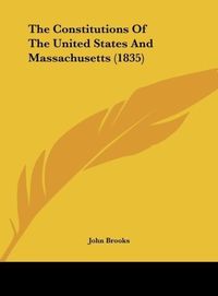 Produktbild: The Constitutions Of The United States And Massachusetts (1835)