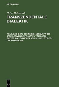 Produktbild: Das Ideal der reinen Vernunft; die spekulativen Beweisarten vom Dasein Gottes; dialektischer Schein und Leitideen der Forschung