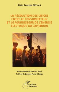Produktbild: La r&eacute;solution des litiges entre le consommateur et le fournisseur de l'&eacute;nergie &eacute;lectrique au Cameroun