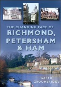 Produktbild: Groombridge, G: Changing Face of Richmond, Petersham and Ham