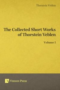 Produktbild: Collected Short Works of Thorstein Veblen - Volume I
