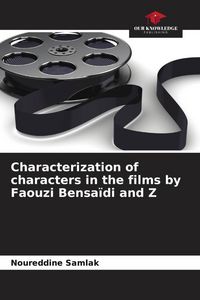 Produktbild: Characterization of characters in the films by Faouzi Bensa&iuml;di and Z