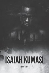 Produktbild: Isaiah Kumasi: A Dark, Tense, Gripping Thriller with a Sledgehammer Twist.