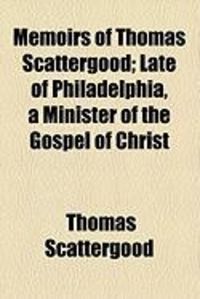 Produktbild: Memoirs of Thomas Scattergood; Late of Philadelphia, a Minister of the Gospel of Christ