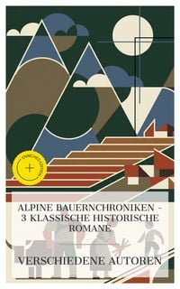 Produktbild: Alpine Bauernchroniken - 3 klassische historische Romane