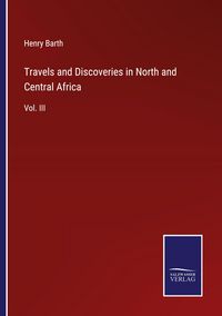 Produktbild: Travels and Discoveries in North and Central Africa