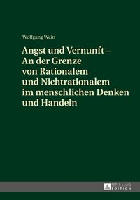 Produktbild: Angst und Vernunft &ndash; An der Grenze von Rationalem und Nichtrationalem im menschlichen Denken und Handeln