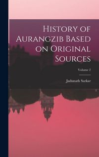 Produktbild: History of Aurangzib Based on Original Sources; Volume 2