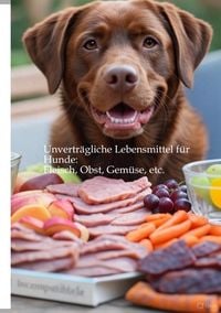 Produktbild: Unvertr&auml;gliche Lebensmittel f&uuml;r Hunde: