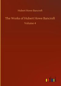 Produktbild: The Works of Hubert Howe Bancroft