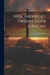 Produktbild: Milk and Meat, Twenty-four Sermons