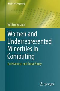 Bild vom Artikel Women and Underrepresented Minorities in Computing vom Autor William Aspray