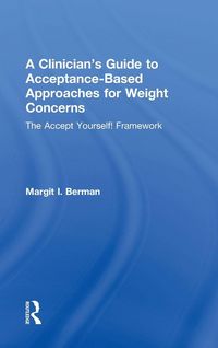 Produktbild: A Clinician's Guide to Acceptance-Based Approaches for Weight Concerns