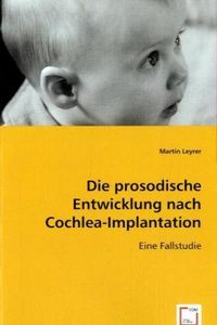 Produktbild: Leyrer, M: Die prosodische Entwicklung nach Cochlea-Implanta