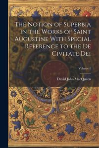 Produktbild: The Notion of Superbia in the Works of Saint Augustine With Special Reference to the De Civitate Dei; Volume 1