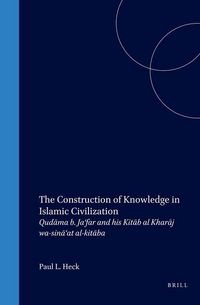 Produktbild: The Construction of Knowledge in Islamic Civilization