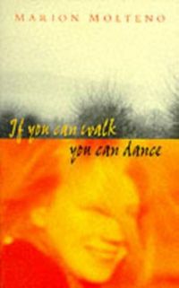 Produktbild: Molteno, M: If You Can Walk, You Can Dance