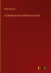 Produktbild: A Catechism and Confession of Faith