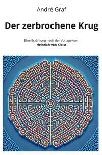 Produktbild: Der zerbrochene Krug: Eine Erzählung nach der Vorlage von Heinrich von Kleist