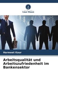 Produktbild: Arbeitsqualit&auml;t und Arbeitszufriedenheit im Bankensektor