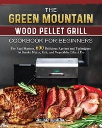 Produktbild: The Green Mountain Wood Pellet Grill Cookbook for Beginners