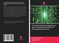 Produktbild: A S&iacute;ntese de Novos Algoritmos para o Perfilamento CAD de Ferramentas de Corte