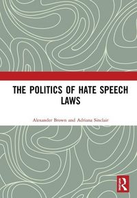 Produktbild: Brown, A: The Politics of Hate Speech Laws