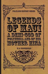 Produktbild: Legends of Maui - A Demi-God of Polynesia and of His Mother Hina